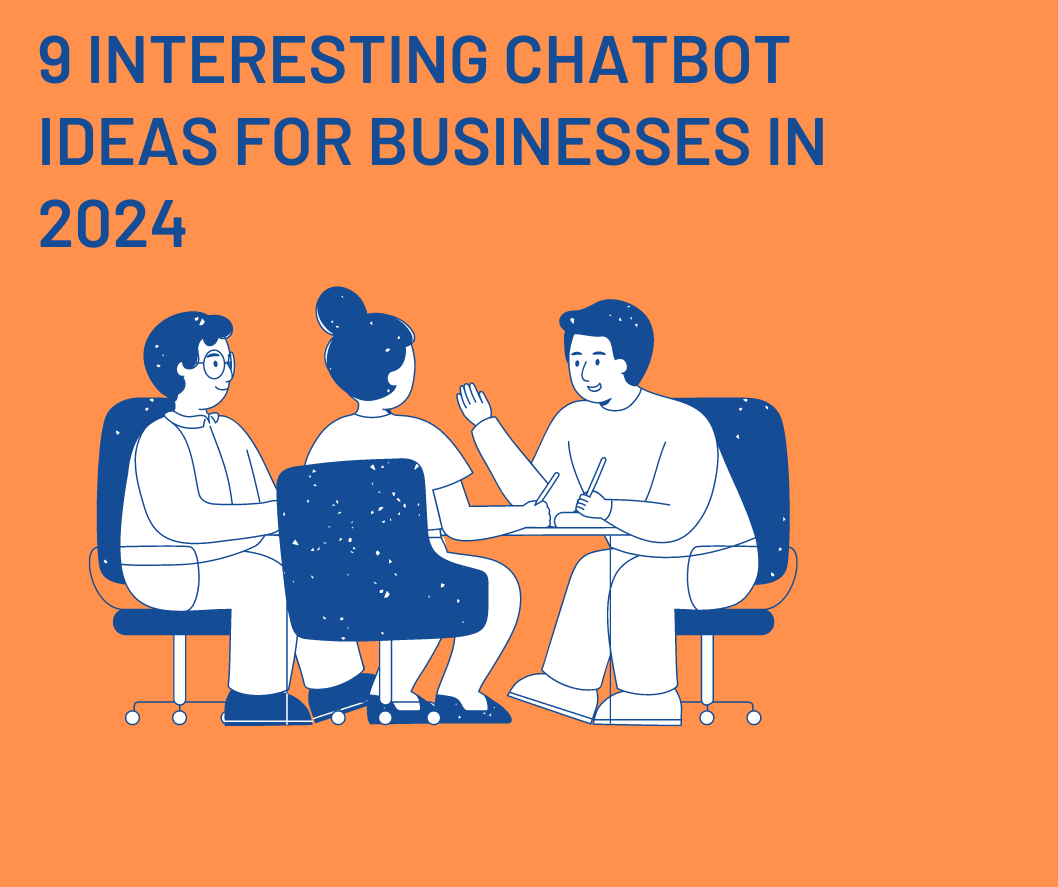 9 Interesting Chatbot Ideas For Businesses In 2024